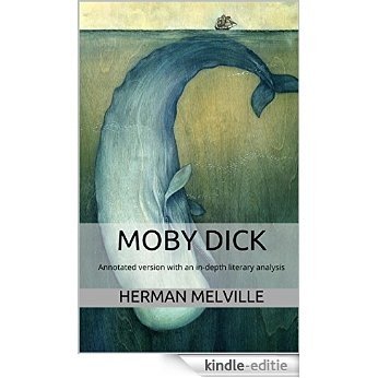Moby Dick (Annotated): Annotated version of Moby Dick with an in-depth literary analysis (English Edition) [Kindle-editie]