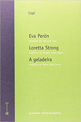 Eva Peron / Loretta Strong / a Geladeira