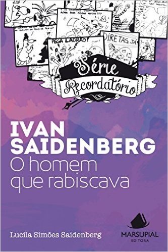 Ivan Saidenberg. O Homem que Rabiscava - Série Recordatório