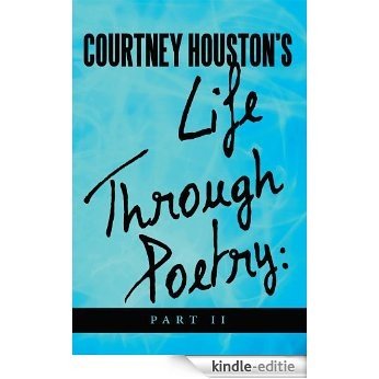 Courtney Houston's Life Through Poetry: Part II (English Edition) [Kindle-editie]