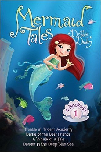 Mermaid Tales 4-Books-In-1!: Trouble at Trident Academy; Battle of the Best Friends; A Whale of a Tale; Danger in the Deep Blue Sea