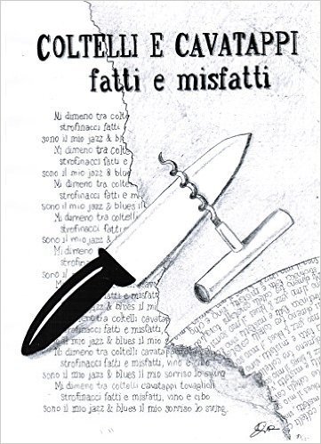 Coltelli e Cavatappi, fatti e misfatti (Italian Edition)