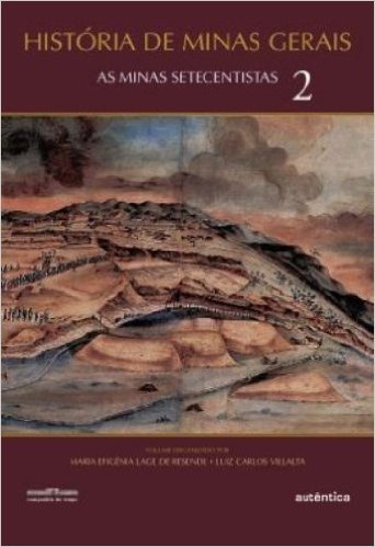 Histórias de Minas Gerais. As Minas Setecentistas - Volume 2