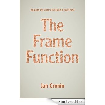 The Frame Function: An Inside-out Guide to the Novels of Janet Frame [Kindle-editie]