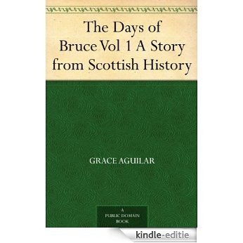The Days of Bruce Vol 1 A Story from Scottish History (English Edition) [Kindle-editie]