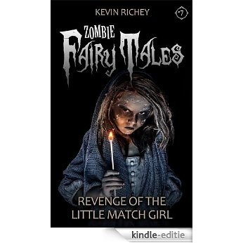 Revenge of the Little Match Girl (Zombie Fairy Tales #7) (English Edition) [Kindle-editie]