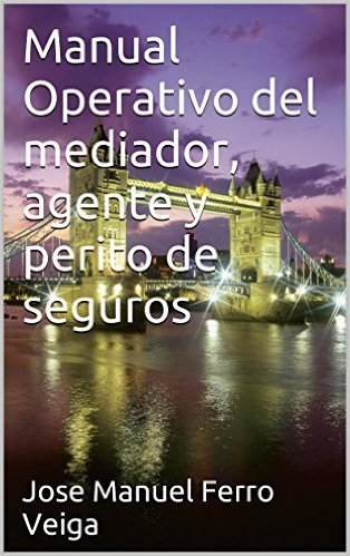 Manual Operativo del  mediador, agente y  perito  de seguros (Spanish Edition)