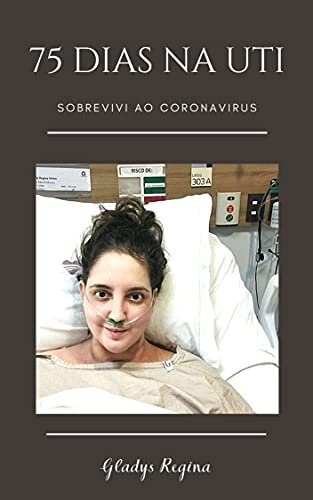 75 dias na UTI: Sobrevivi ao Coronavírus