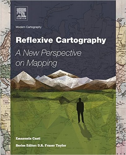Reflexive Cartography: A New Perspective in Mapping (Modern Cartography Series)