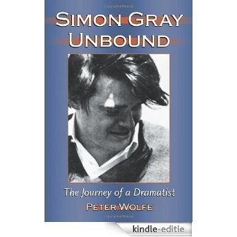 Simon Gray Unbound: The Journey of a Dramatist [Kindle-editie]