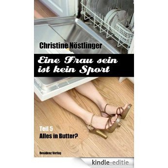 Alles in Butter: Eine Frau sein ist kein Sport Teil 5 (German Edition) [Kindle-editie] beoordelingen