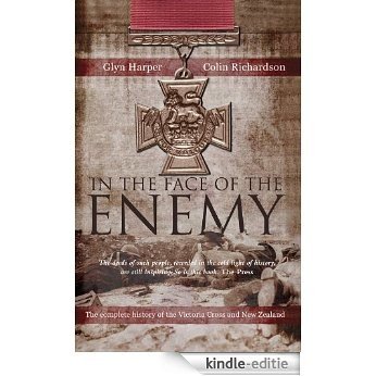 In The Face Of The Enemy: The Complete History Of The Victoria Cross And New Zealand [Kindle-editie]