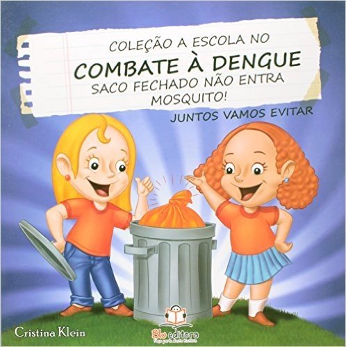 Saco Fechado não Entra Mosquito! - Coleção A Escola no Combate à Dengue