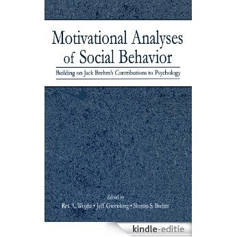 Motivational Analyses of Social Behavior: Building on Jack Brehm's Contributions to Psychology [Kindle-editie]