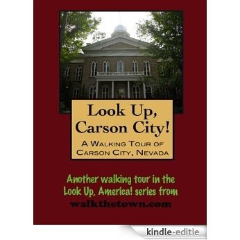 A Walking Tour of Carson City, Nevada (Look Up, America!) (English Edition) [Kindle-editie]