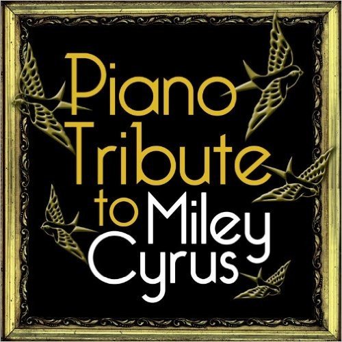 Piano Tribute to Miley Cyrus /