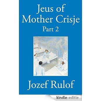 Jeus of Mother Crisje Part 2 (English Edition) [Kindle-editie]