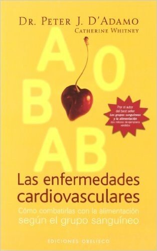 Las Enfermedades Cardiovasculares: Como Combatirlas Con La Alimentacion Segun El Grupo Sanguineo