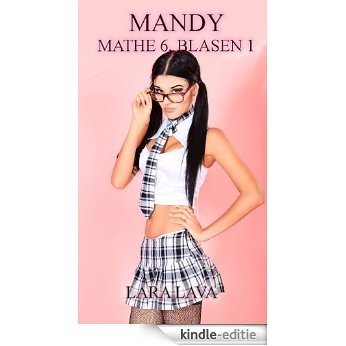 Mandy - Die Schul-Bitch (Teil 1: Mathe 6, Blasen 1) (German Edition) [Kindle-editie] beoordelingen