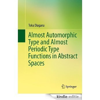 Almost Automorphic Type and Almost Periodic Type Functions in Abstract Spaces [Kindle-editie]
