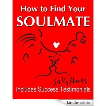 The Secret: HOW TO FIND YOUR SOULMATE (A Proven Formula for Finding Your Perfect Partner Using The Law of Attraction, Includes Great Testimonials) (English Edition) [Kindle-editie]