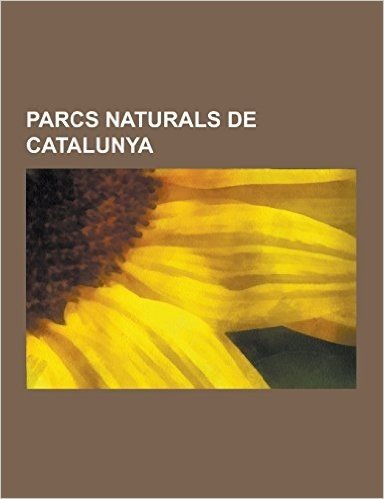 Parcs Naturals de Catalunya: Parc Natural del Delta de L'Ebre, Parc Natural Dels Aiguamolls de L'Emporda, Parc Natural del Montseny, Parc Natural D