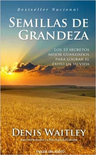 Semillas de grandeza: Los 10 secretos mejor guardados para lograr el exito en su vida (Spanish Edition)