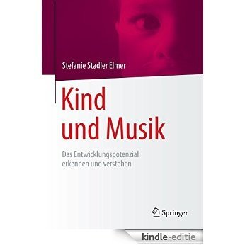 Kind und Musik: Das Entwicklungspotenzial erkennen und verstehen [Kindle-editie] beoordelingen