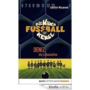 Die Wilden Fußballkerle - Band 5: Deniz, die Lokomotive (German Edition) [Kindle-editie]