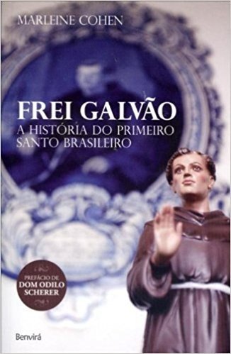 Frei Galvão. O Santo Brasileiro