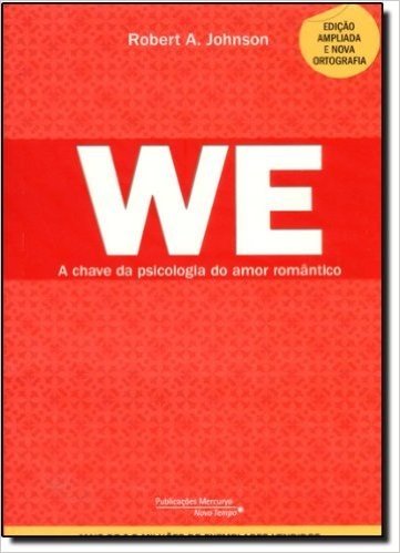 We. A Chave da Psicologia do Amor Romântico