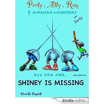 Shiney is Missing: Porty, Atty, Ram & Darty (4 Jamaican Musketeers) (English Edition) [Kindle-editie]