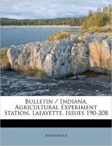 Bulletin / Indiana. Agricultural Experiment Station, Lafayette, Issues 190-208