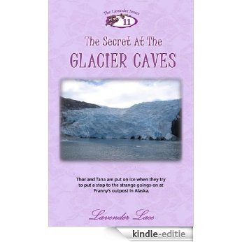 The Secret at the Glacier Caves (Lavender Series Book 11) (English Edition) [Kindle-editie]