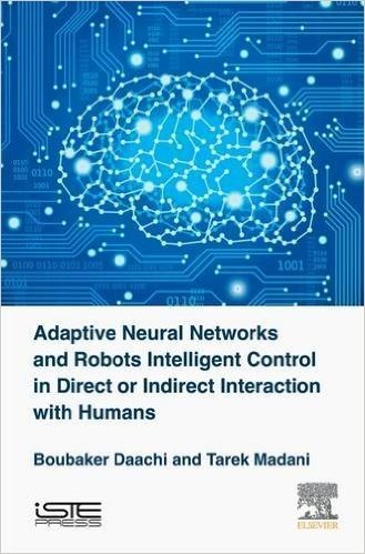 Adaptive Neural Networks and Robots Intelligent Control in Direct or Indirect Interaction with Humans
