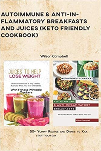indir AUTOIMMUNE &amp; ANTI-INFLAMMATORY BREAKFASTS AND JUICES (KETO FRIENDLY COOKBOOK): 50+ Yummy Recipes and Drinks to Kick start your day