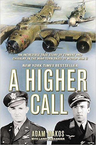 A Higher Call: An Incredible True Story of Combat and Chivalry in the War-Torn Skies of World W AR II baixar