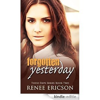 Forgotten Yesterday (These Days Book 2) (English Edition) [Kindle-editie]