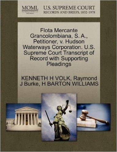 Flota Mercante Grancolombiana, S. A., Petitioner, V. Hudson Waterways Corporation. U.S. Supreme Court Transcript of Record with Supporting Pleadings baixar
