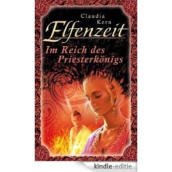 Elfenzeit 13: Im Reich des Priesterkönigs (German Edition) [Kindle-editie]