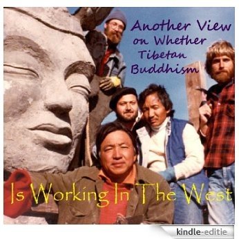 Another View On Whether Tibetan Buddhism Is Working In The West (English Edition) [Kindle-editie]