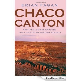 Chaco Canyon: Archaeologists Explore the Lives of an Ancient Society: Archeologists Explore the Lives of an Ancient Society [Kindle-editie]