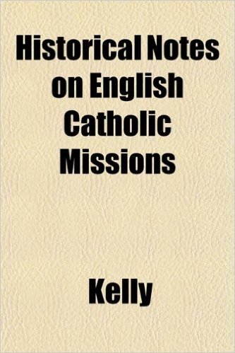 Historical Notes on English Catholic Missions baixar