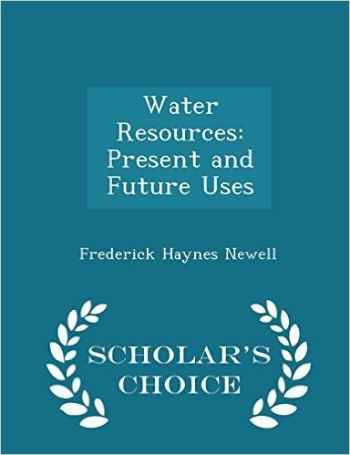 Water Resources: Present and Future Uses - Scholar's Choice Edition