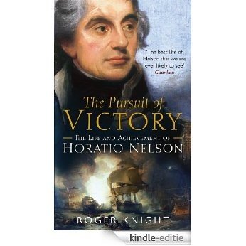 The Pursuit of Victory: The Life and Achievement of Horatio Nelson [Kindle-editie]