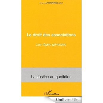 Le droit des associations : Les règles générales (La justice au quotidien) [Kindle-editie]