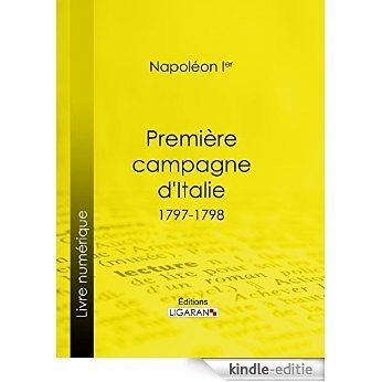 Première campagne d'Italie: 1797-1798 (French Edition) [Kindle-editie]