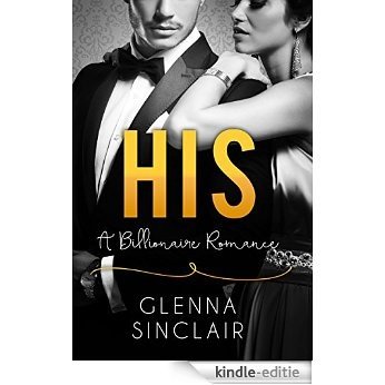HIS: An Alpha Billionaire Romance (Part One) (English Edition) [Kindle-editie]