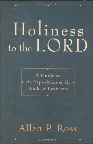 Holiness to the Lord: A Guide to the Exposition of the Book of Leviticus