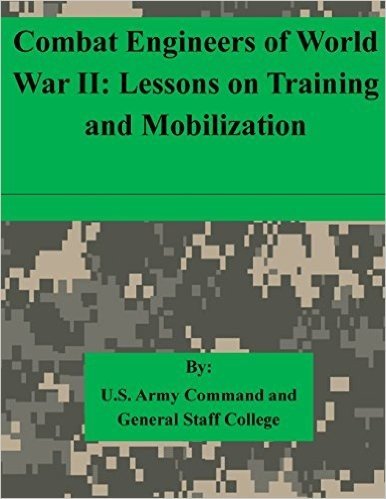 Combat Engineers of World War II: Lessons on Training and Mobilization